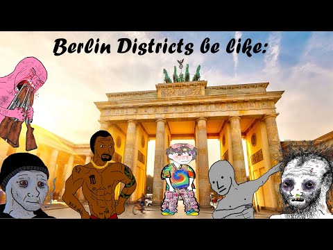 Berlin Districts be like: