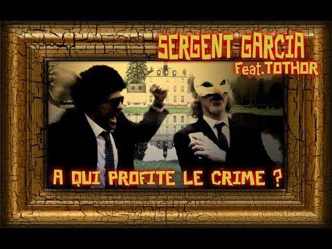 Sergent Garcia feat Tothor - "A qui profite le crime" [Official Video]