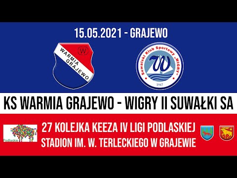 15.05.2021 IV LIGA PODLASKA (27 kolejka) WARMIA Grajewo - WIGRY II Suwałki
