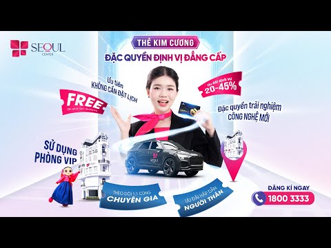 Thẻ Kim Cương - Đặc Quyền Định Vị Đẳng Cấp Tại Seoul Center
