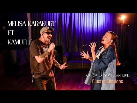 Melisa Karakurt ft. Kamufle - Kim Çaldı Söylesin Live @Cluster Sessions