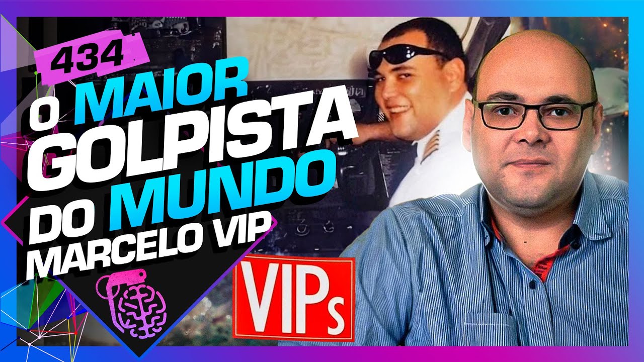 MARCELO VIP (MAIOR GOLPISTA DO BRASIL) - Inteligência Ltda. Podcast #434