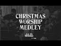 Christmas Worship Medley Feels Like Christmas