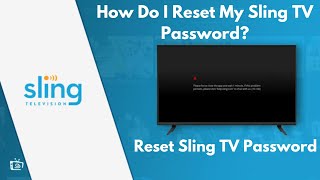 How to Reset Your Sling TV Password - Step-by-Step