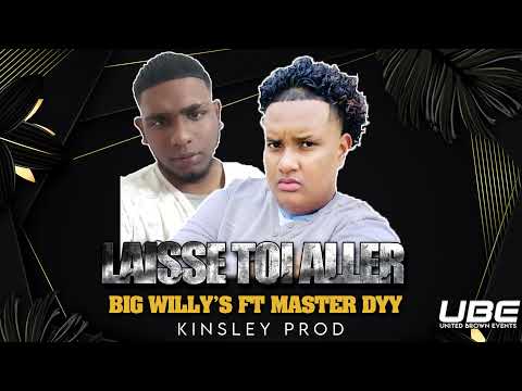 Big Willys Ft. Master Dyy - Laisse Toi Aller (Kinsley Prod)