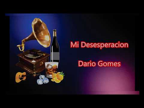 LETRA - Mi Desesperacion - Dario Gomes