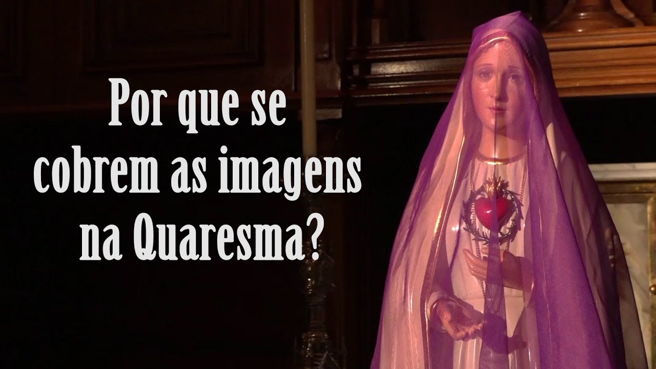 Por que se cobrem as imagens na Quaresma - Arautos do Evangelho