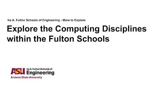 More to Explore: Explore the Computing Disciplines within the Fulton Schools