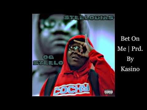 OG Steelo - " Bet On Me " | Prd. By Kasino