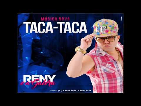RENY E A GALERA - TACA TACA - MÚSICA NOVA