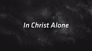 Lauren Daigle - In Christ Alone (Lyric Video)