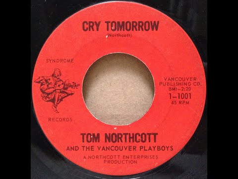 Tom Northcott and the Vancouver Playboys "Cry Tomorrow" " She Loves Me, She Loves Me Not"