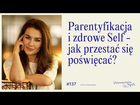 Jak przestać się samopoświęcać? | Anna Czarnecka