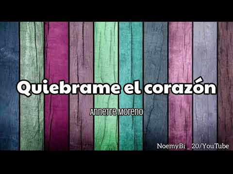 Quiébrame El Corazón - Annette Moreno