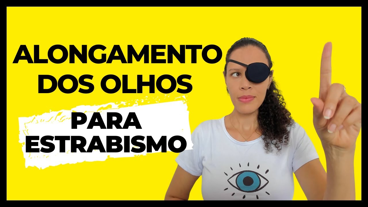 Alongamento dos olhos para estrabismo | Exercício Visual