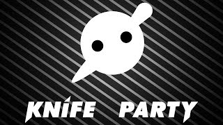 Knife Party - Bonfire 12 Hours