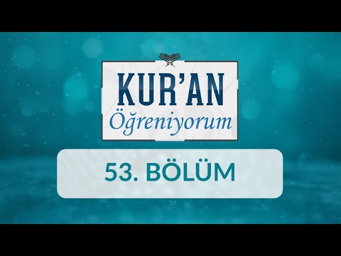 Mülk Sûresi (1-12) - Kur'an Öğreniyorum 53.Bölüm