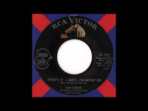 Sam Cooke - That's It - I Quit -  I'm Movin' On