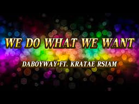 DABOYWAY ft. KRATAE RSIAM - We Do What We Want