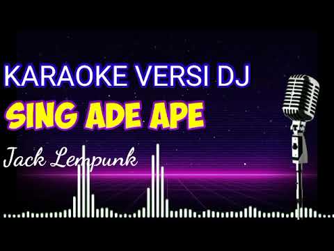 KARAOKE DJ REMIX SING ADE APE VIRAL FYP TIKTOK JACK LEMPUNK
