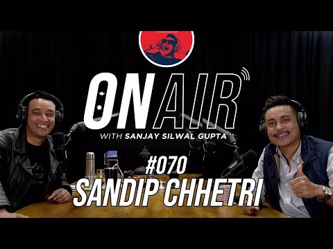 On Air With Sanjay #070 - Sandip Chhetri