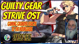 Guilty Gear Strive OST Reaction Gaming Grandpa Reacts to The Hourglass [With Lyrics] Sin Kiske Theme