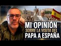MY OPINION ON THE POPE S VISIT TO SPAIN