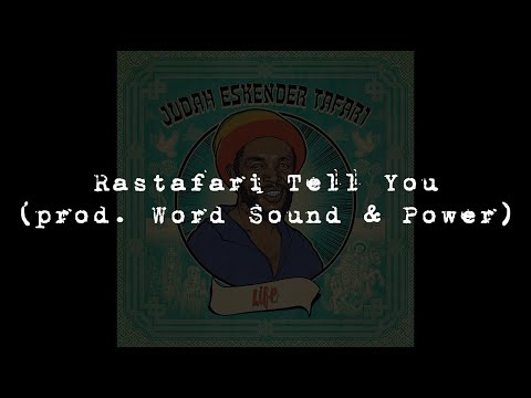 Judah Eskender Tafari meets Word Sound & Power - Rastafari Tell You