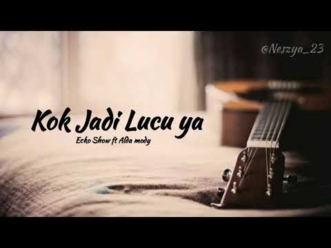Kok Jadi Lucu ya (Lyrics)  // Ekco Show ft Aldamody
