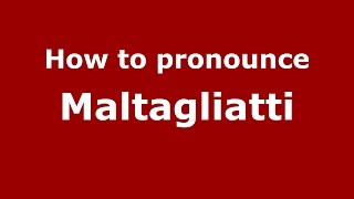 How to pronounce Maltagliatti