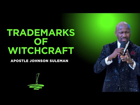 TRADEMARK OF WITCHCRAFT BY APOSTLE JOHNSON SULEMAN 