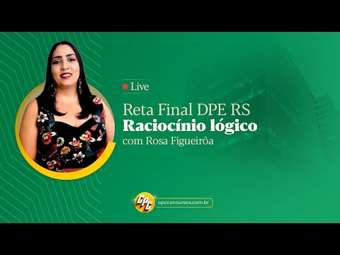 Reta Final DPE RS - Raciocínio Lógico - com Rosa Figueirôa