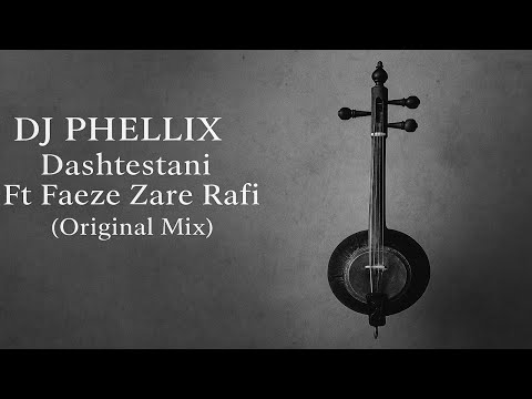 DJ Phellix - Dashtestani Ft Faeze Zare Rafi