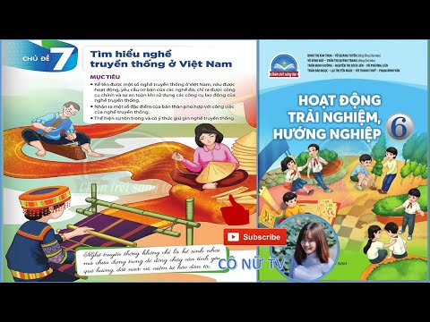 hoạt động trải nghiệm, hướng nghiệp 6  Chủ đề 7 tìm hiểu nghề truyền thống ở Việt Nam