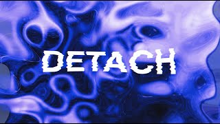 DETACH Music Video