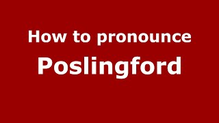 How to pronounce Poslingford