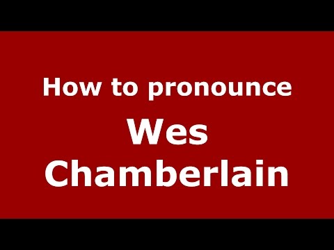 How to pronounce Wes Chamberlain (American English/US)  - PronounceNames.com