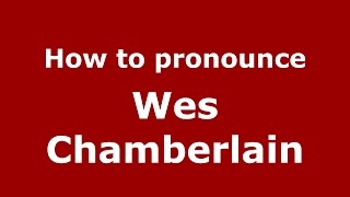 How to pronounce Wes Chamberlain