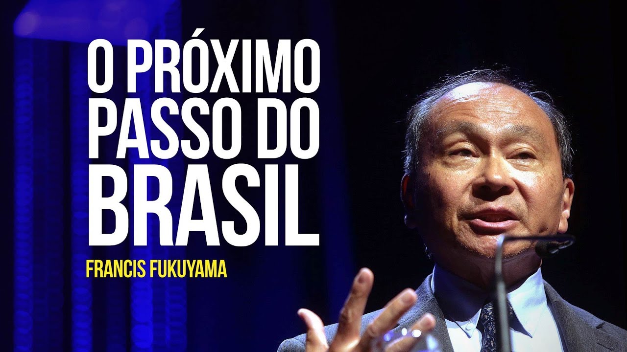 Francis Fukuyama – O próximo passo do Brasil