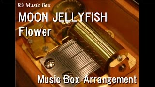MOON JELLYFISH/Flower [Music Box]