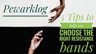 5 Tips to help you choose the right resistance bands