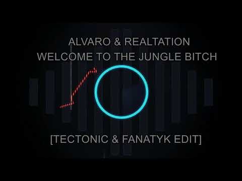 ALVARO & REALTATION - WELCOME TO THE JUNGLE BITCH [TECTONIC & FANATYK EDIT]