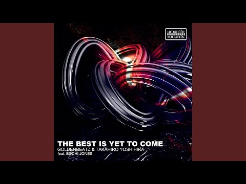 The Best Is yet to Come (feat. Bodhi Jones)