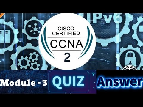 Cisco CCNA - 2 (Switching, Routing, and Wireless Essentials) - Module 3 Quiz Answers