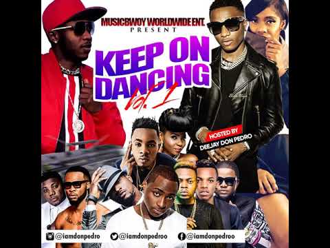 LATEST NAIJA AFROBEAT KEEP ON DANCE AUDIO MIX VOL.1 DEEJAY DONPEDRO FT YEMI ALADE,FLAVOUR CDQ,