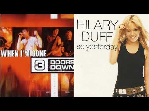 When Yesterday Is Gone - 3 Doors Down vs Hilary Duff (Mashup)