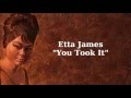 You Took It ~ Etta James