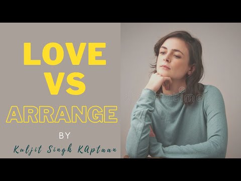 Which marriage is better? Love or Arrange? | Kuljit Singh Kaptaan #2021 #bittertruth #marriage