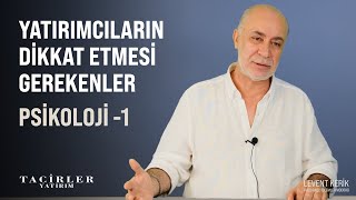 Yatırımcıların Dikkat Etmesi Gerekenler | Psikoloji -1 | Levent Kerik | Tacirler