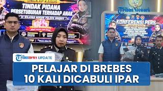 Aksi Bejat Kakak Ipar di Brebes yang 10 Kali Setubuhi Pelajar, Korban Sempat Diintimidasi 4 Orang